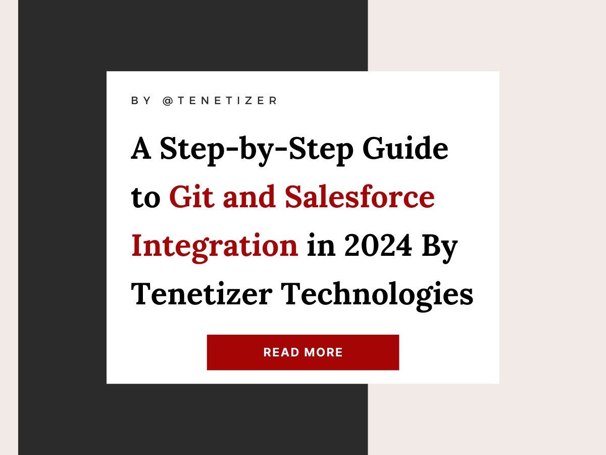 A Step-by-Step Guide to Git and Salesforce Integration in 2024 | Tenetizer