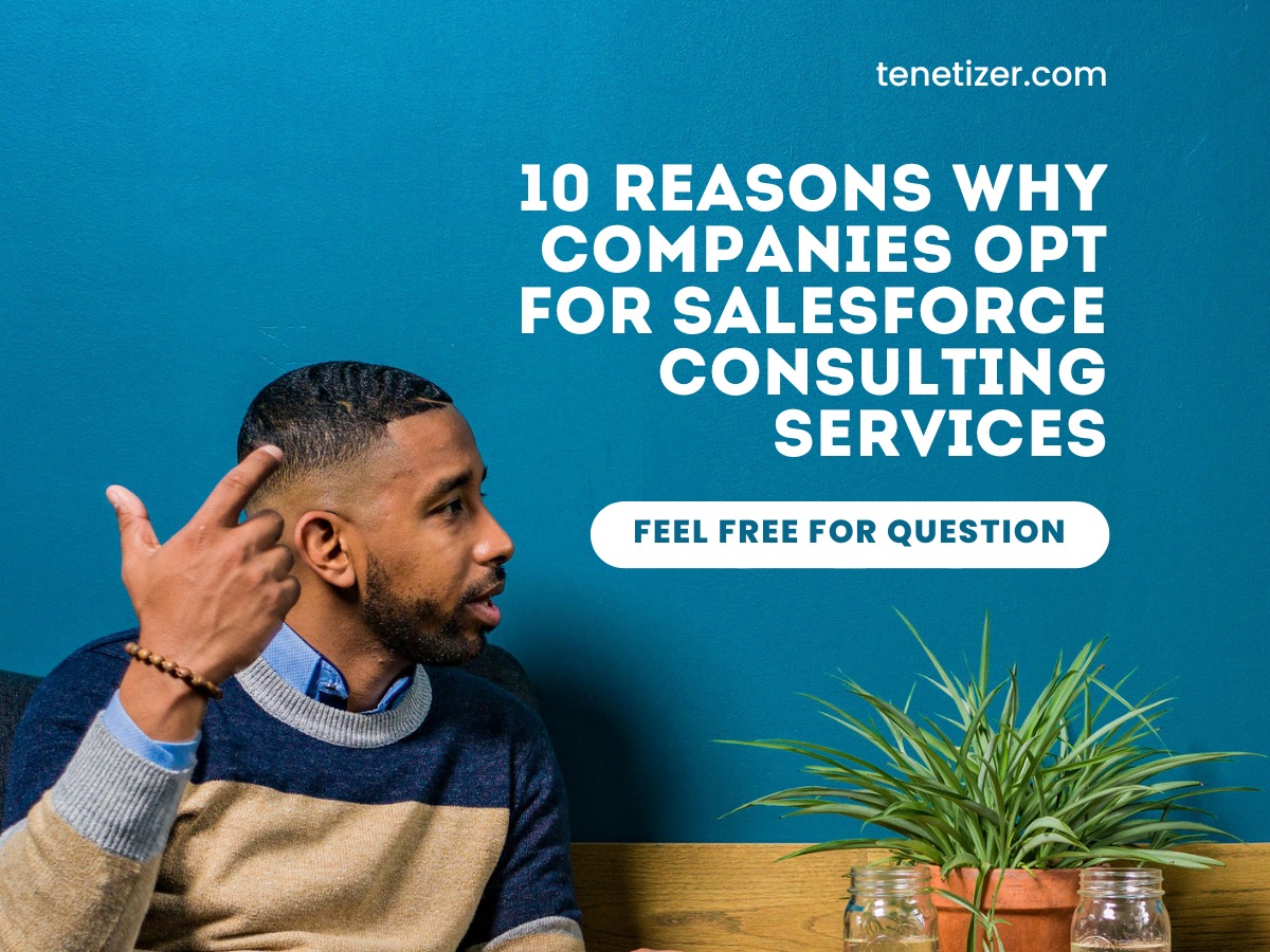 10 Reasons Why Companies Opt for Salesforce Consulting Services