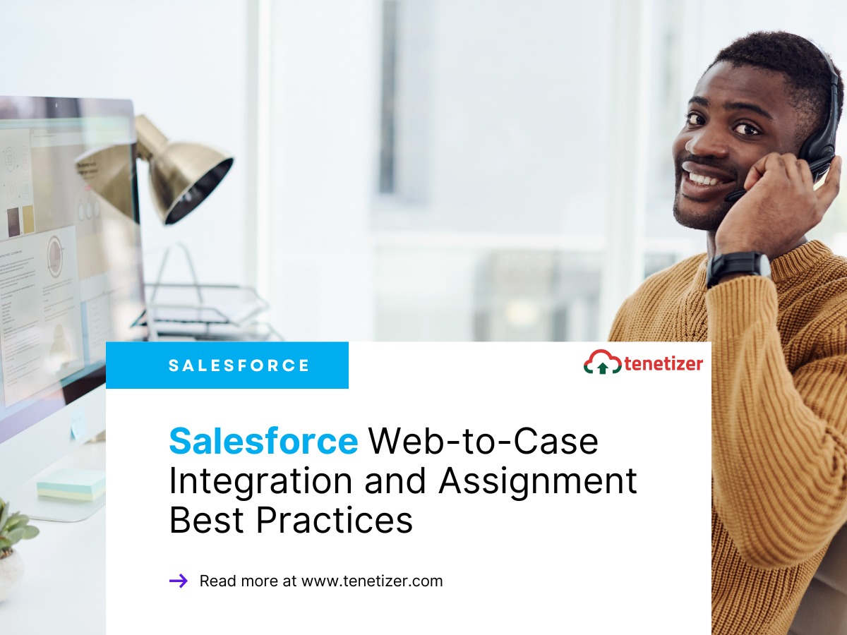 Salesforce Web-to-Case Integration and Assignment Best Practices | Tenetizer