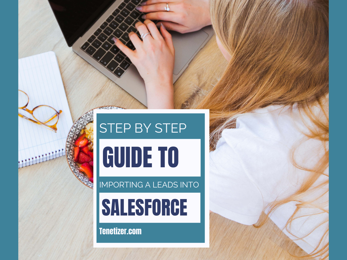 How to Import Leads into Salesforce – Simple and Effective Guide | Tenetizer
