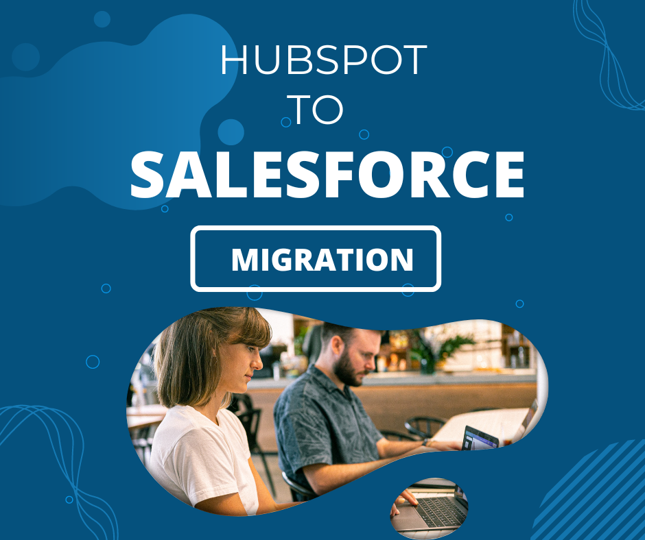 Upgrade Your CRM: The Complete HubSpot To Salesforce Data Migration Guide