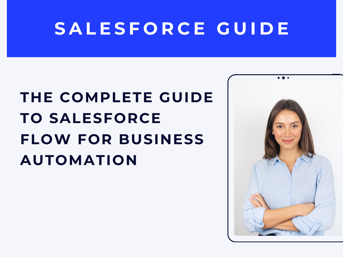The Complete Guide to Salesforce Flow for Business Automation