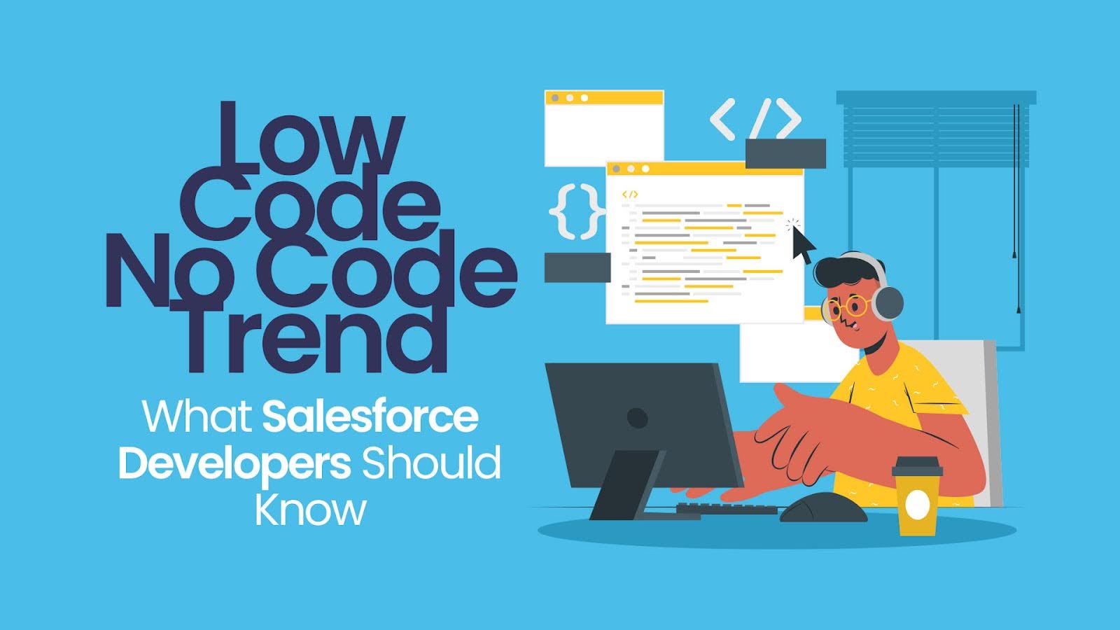 The Low-Code/No-Code Trend: What Salesforce Developers Should Know