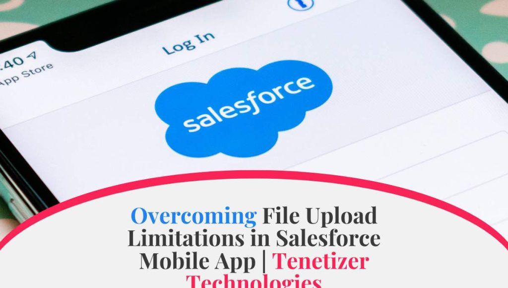 Overcoming File Upload Limitations in Salesforce Mobile App